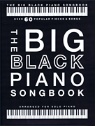 The Big Black Piano Songbook: Over 60 Popular Pieces & Songs for Solo Piano