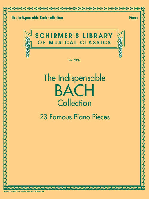 Bach The Indispensable Bach Collection for Piano 23 Famous Piano Pieces G. Schirmer